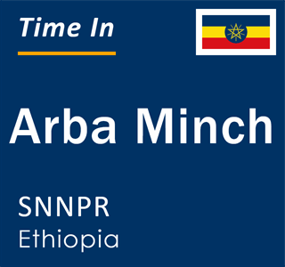 Current local time in Arba Minch, SNNPR, Ethiopia