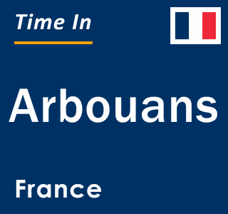 Current local time in Arbouans, France