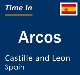 Current local time in Arcos, Castille and Leon, Spain