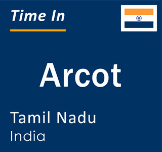 Current local time in Arcot, Tamil Nadu, India