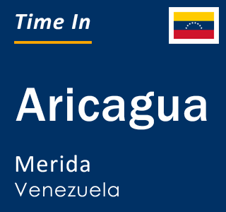 Current local time in Aricagua, Merida, Venezuela