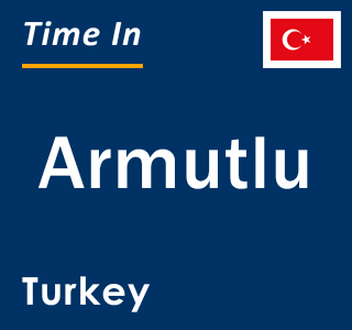 Current local time in Armutlu, Turkey