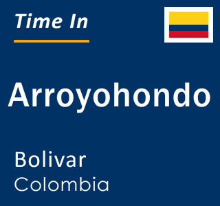 Current local time in Arroyohondo, Bolivar, Colombia
