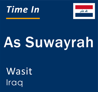 Current local time in As Suwayrah, Wasit, Iraq