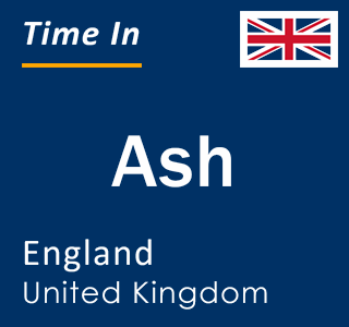 Current local time in Ash, England, United Kingdom