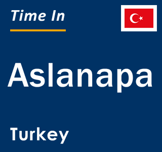Current local time in Aslanapa, Turkey