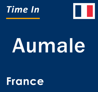Current local time in Aumale, France