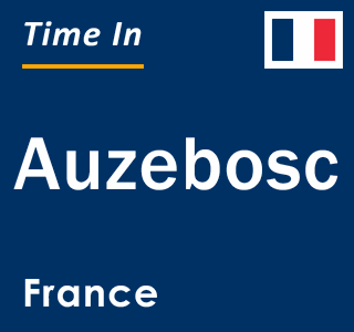 Current local time in Auzebosc, France