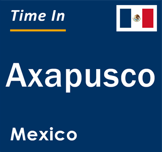 Current local time in Axapusco, Mexico