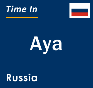 Current local time in Aya, Russia