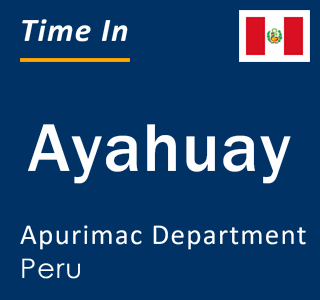 Current local time in Ayahuay, Apurimac Department, Peru