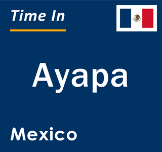 Current local time in Ayapa, Mexico