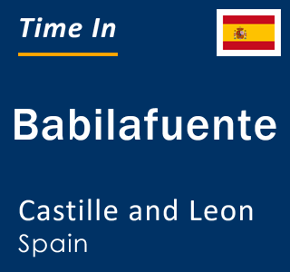 Current local time in Babilafuente, Castille and Leon, Spain