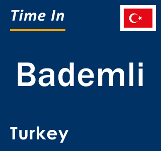 Current local time in Bademli, Turkey
