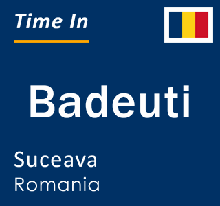 Current local time in Badeuti, Suceava, Romania