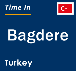 Current local time in Bagdere, Turkey