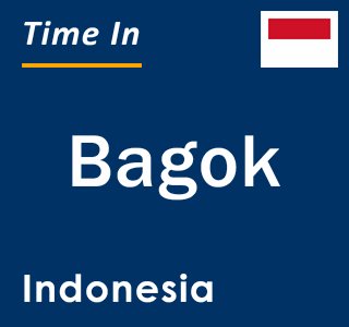 Current local time in Bagok, Indonesia
