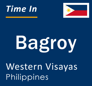 Current local time in Bagroy, Western Visayas, Philippines