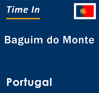 Current local time in Baguim do Monte, Portugal