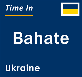 Current local time in Bahate, Ukraine