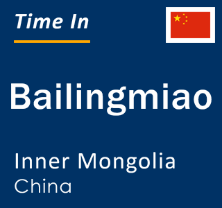 Current local time in Bailingmiao, Inner Mongolia, China