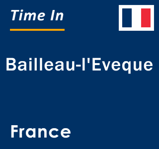 Current local time in Bailleau-l'Eveque, France