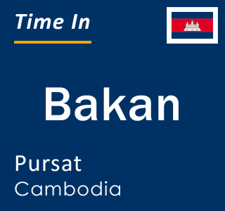 Current local time in Bakan, Pursat, Cambodia