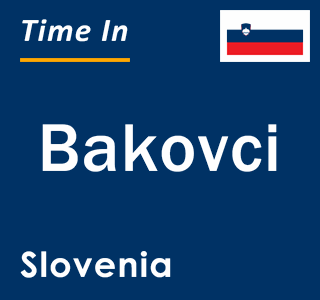 Current local time in Bakovci, Slovenia
