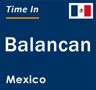 Current local time in Balancan, Mexico