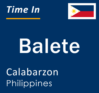 Current local time in Balete, Calabarzon, Philippines