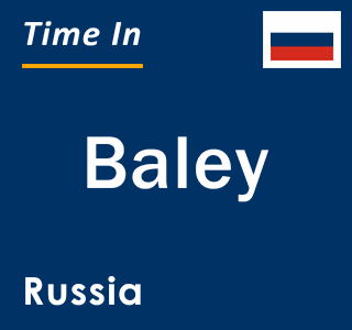 Current local time in Baley, Russia