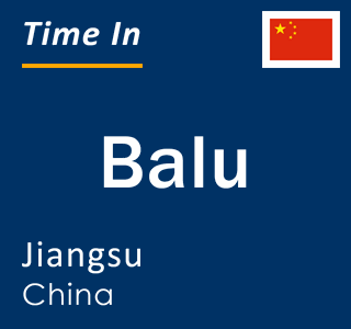 Current local time in Balu, Jiangsu, China