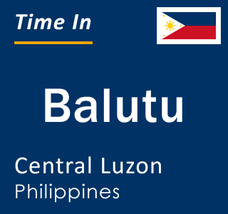Current local time in Balutu, Central Luzon, Philippines