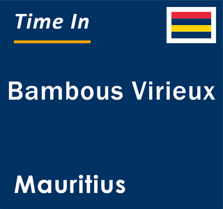 Current local time in Bambous Virieux, Mauritius