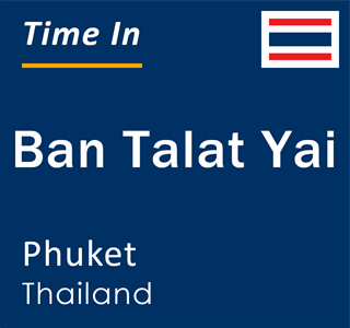 Current local time in Ban Talat Yai, Phuket, Thailand