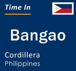 Current local time in Bangao, Cordillera, Philippines