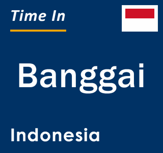 Current local time in Banggai, Indonesia