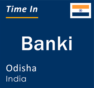 Current local time in Banki, Odisha, India