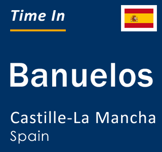 Current local time in Banuelos, Castille-La Mancha, Spain