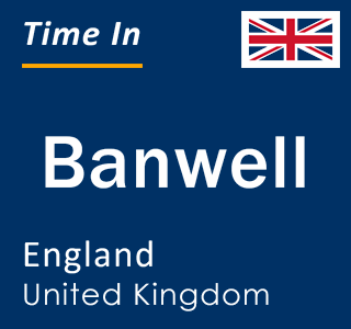Current local time in Banwell, England, United Kingdom