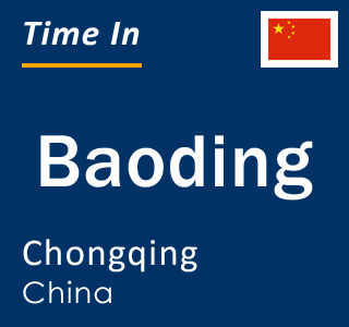 Current local time in Baoding, Chongqing, China