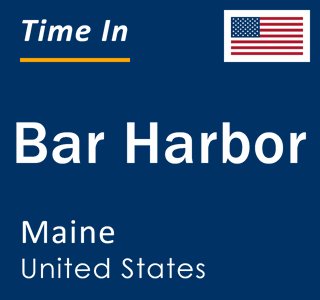Current Local Time in Bar Harbor, Maine, United States