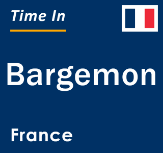 Current local time in Bargemon, France