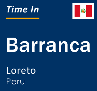 Current local time in Barranca, Loreto, Peru