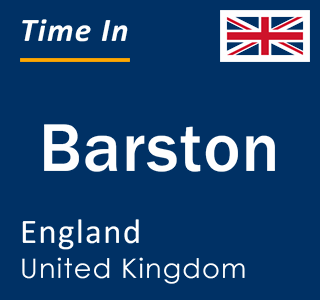 Current local time in Barston, England, United Kingdom