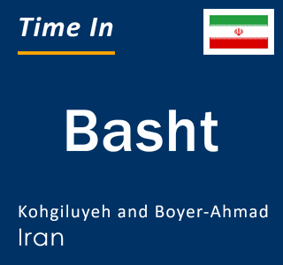 Current local time in Basht, Kohgiluyeh and Boyer-Ahmad, Iran