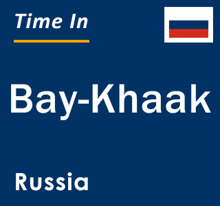 Current local time in Bay-Khaak, Russia