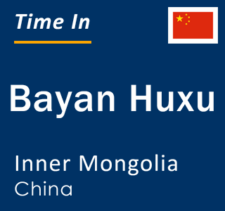 Current local time in Bayan Huxu, Inner Mongolia, China