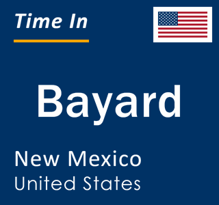 Current local time in Bayard, New Mexico, United States