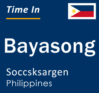 Current local time in Bayasong, Soccsksargen, Philippines